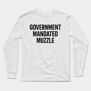 Government Mandated Muzzle Long Sleeve T-Shirt